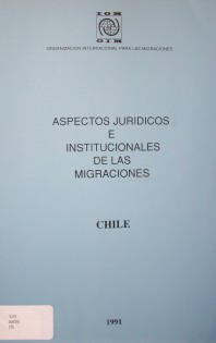 Aspectos jurídicos e institucionales de las migraciones en Chile