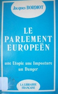 Le Parlament Europeén : une utopie, une imposture, un danger