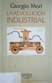 La revolución industrial : economía y sociedad en Gran Bretaña en la segunda mitad del siglo XVIII