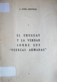 El Uruguay y la verdad sobre sus "Fuerzas Armadas"
