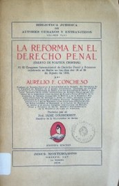 La reforma en el derecho penal : ensayo de política criminal : el XI Congreso Internacional de Derecho Penal y Prisiones celebrado en Berlín en los días del 18 al 26 de agosto de 1935