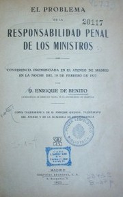 El problema de la responsabilidad penal de los ministros : conferencia pronunciada en el Ateneo de Madrid en la noche del 18 de febrero de 1923
