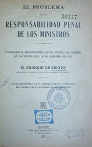 El problema de la responsabilidad penal de los ministros : conferencia pronunciada en el Ateneo de Madrid en la noche del 18 de febrero de 1923