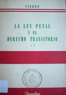 La ley penal y el derecho transitorio : retroactividad e irretroactividad