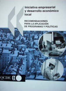 Iniciativa empresarial y desarrollo económico local : recomendaciones para la aplicación de programas y políticas