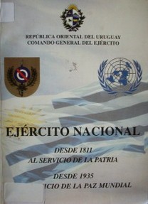 Ejército Nacional : desde 1811 al servicio de la patria : desde 1935 al servicio de la paz mundial