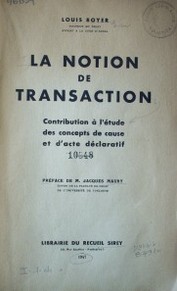 La notion de transaction : contribution à l'étude des concepts de cause et d'acte déclaratif