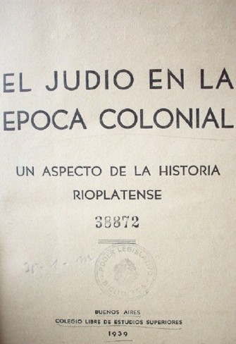 El judío en la época colonial : un aspecto de la historia rioplatense