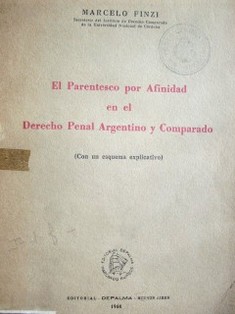 El parentesco por afinidad en el derecho penal argentino y comparado : (con un esquema explicativo)