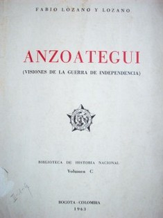 Anzoategui : (visiones de la guerra de independencia)