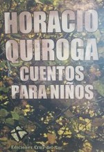 Horacio Quiroga : cuentos para niños
