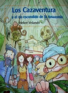 Los Cazaventura y el río escondido de la Amazonia