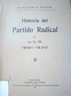 Historia del Partido Radical : la U.C.R. 1891-1930