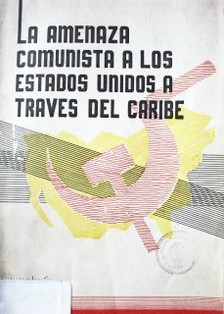 La amenaza comunista a los Estados Unidos a través del Caribe