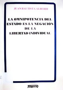 La omnipotencia del Estado es la negación de la libertad individual : (1880)