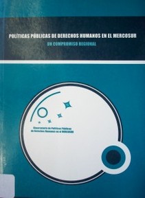 Políticas públicas de derechos humanos en el Mercosur : un compromiso regional