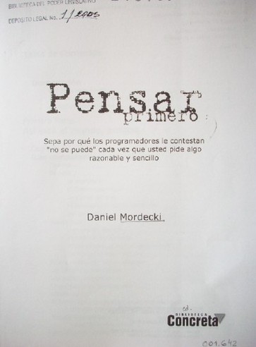 Pensar primero : sepa por qué los programadores le contestan "no se puede" cada vez que usted pide algo razonable y sencillo