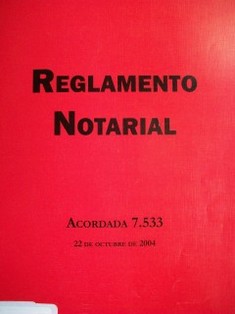 Reglamento notarial: acordada 7.533, 22 de octubre de 2004