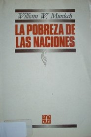 La pobreza de las naciones : la economía política del hambre y de la población