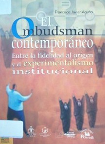El ombudsman contemporáneo : entre la fidelidad al origen y el experimentalismo institucional