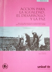 Acción para la igualdad, el desarrollo y la paz : red de Organismos gubernamentales de la mujer en América Latina y el Caribe