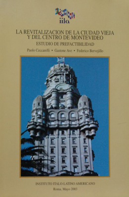 La revitalización de la Ciudad Vieja y el Centro de Montevideo : Estudio de prefactibilidad