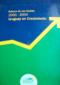 Balance de una gestión : 2000-2004 : Uruguay en crecimiento