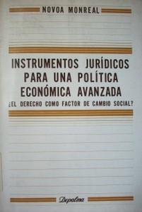 Instrumentos jurídicos para una política económica avanzada : el derecho como factor de cambio social?