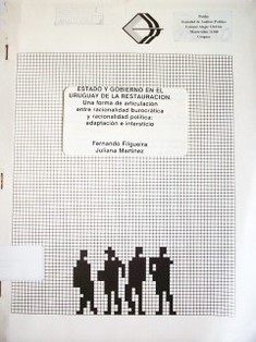 Estado y gobierno en el Uruguay de la restauración : una forma de articulación entre racionalidad burocrática y racionalidad política : adaptación e intersticio