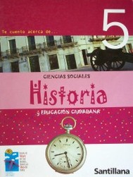 Te cuento acerca de...ciencias sociales : historia y educación ciudadana 5