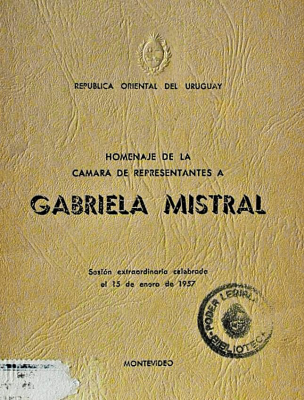Homenaje de la Cámara de Representantes a Gabriela Mistral : sesión extraordinaria celebrada el 15 de enero de 1957