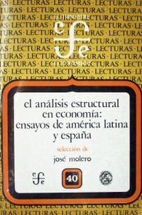 El análisis estructural en economía : ensayos de América Latina y España