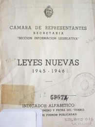 Leyes nuevas 1945-1946 : indicador alfabético (se menciona el número y fecha del "Diario Oficial" en que fueron publicadas)