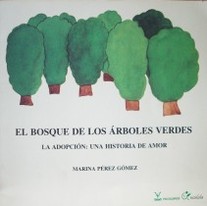 El bosque de los árboles verdes : La adopción : una historia de amor