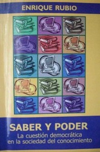 Saber y poder : la cuestión democrática en la sociedad del conocimiento