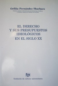 El derecho y sus presupuestos ideológicos en el Siglo XX