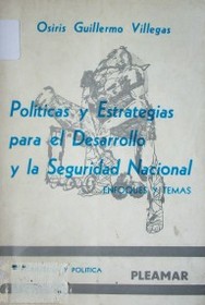 Políticas y estrategias para el Desarrollo y la Seguridad Nacional : enfoques y temas