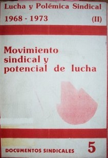 Movimiento sindical y potencial de lucha : Lucha y polémica sindical 1968-1973