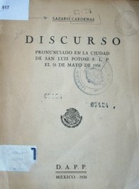 Discurso pronunciado en la ciudad de San Luis Potosí, S.L.P. el 18 de mayo de 1938