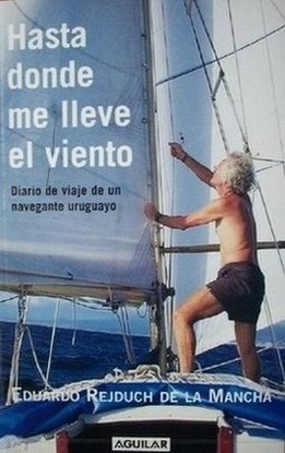 Hasta donde me lleve el viento : diario de viaje de un navegante uruguayo