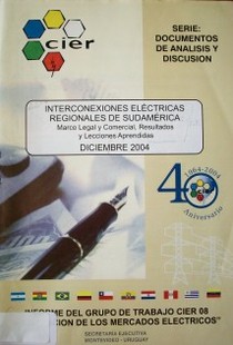 Interconexiones eléctricas regionales de Sudamérica : marco legal y comercial, resultados y lecciones aprendidas : diciembre de 2004