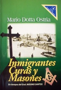 Inmigrantes, curas y masones : en los tiempos del Gral. Máximo Santos