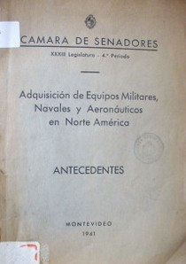 Adquisición de equipos militares, navales y aeronáuticos en Norte América : Antecedentes