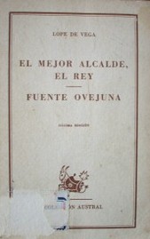 El mejor alcalde ; El rey ; Fuente ovejuna