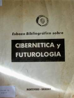 Esbozo Bibliográfico sobre Cibernética y Futurología