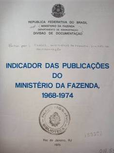 Indicador das publicaçoes do Ministério da Fazenda, 1968-1974