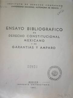 Ensayo bibliográfico de Derecho Constitucional Mexicano y de garantías y amparo