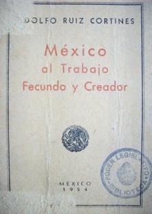 México al trabajo fecundo y creador