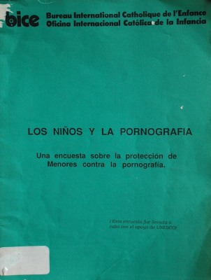 Los niños y la pornografía : una encuesta sobre protección de menores contra la pornografía