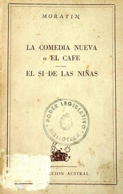 La comedia nueva o el café ; El sí de las niñas